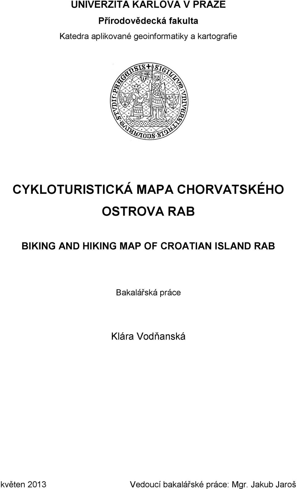 OSTROVA RAB BIKING AND HIKING MAP OF CROATIAN ISLAND RAB Bakalářská