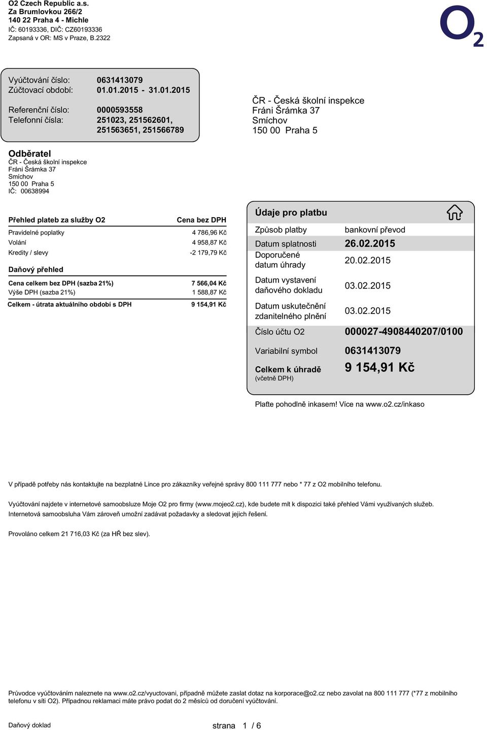 3336 Zapsaná v OR: MS v Praze, B.2322 Vyúčtování číslo: 0631413079 Zúčtovací období: 01.