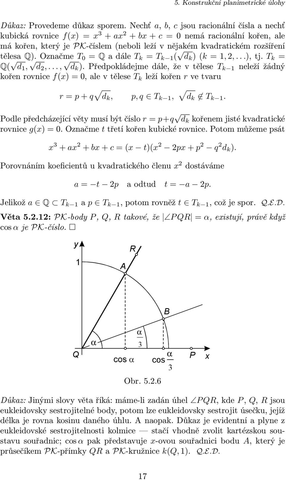 Q). Označme T 0 = Q a dále T k = T k 1 ( d k ) (k = 1, 2,...), tj. T k = Q( d 1, d 2,..., d k ).