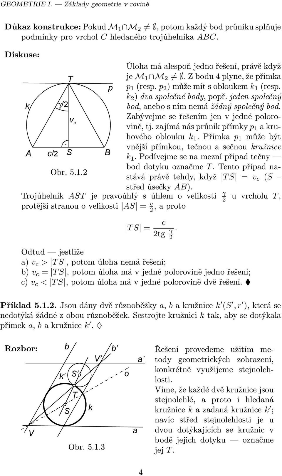 jeden společný k γ/2 bod, anebo s ním nemá žádný společný bod. Zabývejme se řešením jen v jedné polorovině, tj. zajímá nás průnik přímky p 1 a kruhového oblouku k 1.