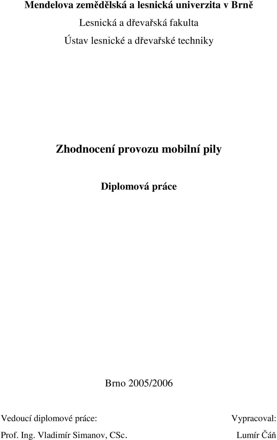 provozu mobilní pily Diplomová práce Brno 2005/2006 Vedoucí