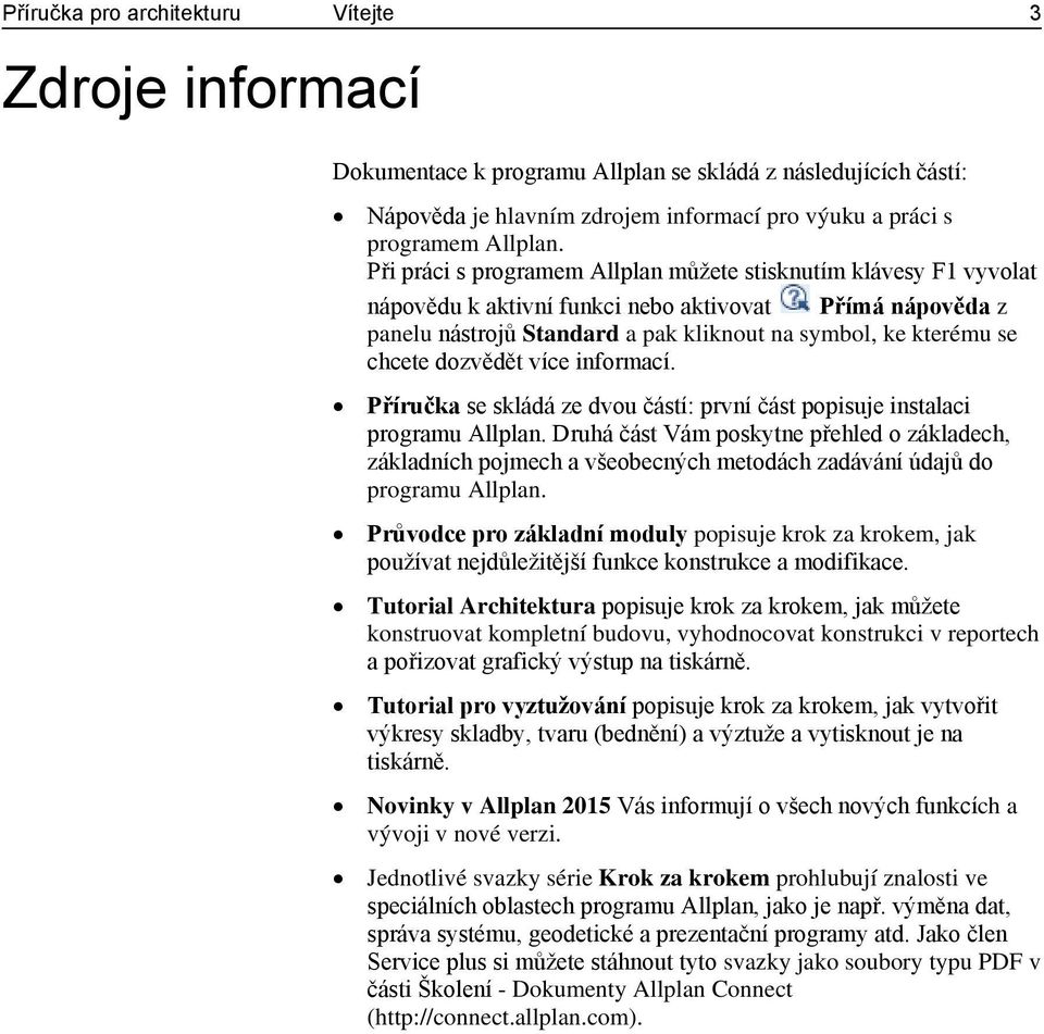 dozvědět více informací. Příručka se skládá ze dvou částí: první část popisuje instalaci programu Allplan.