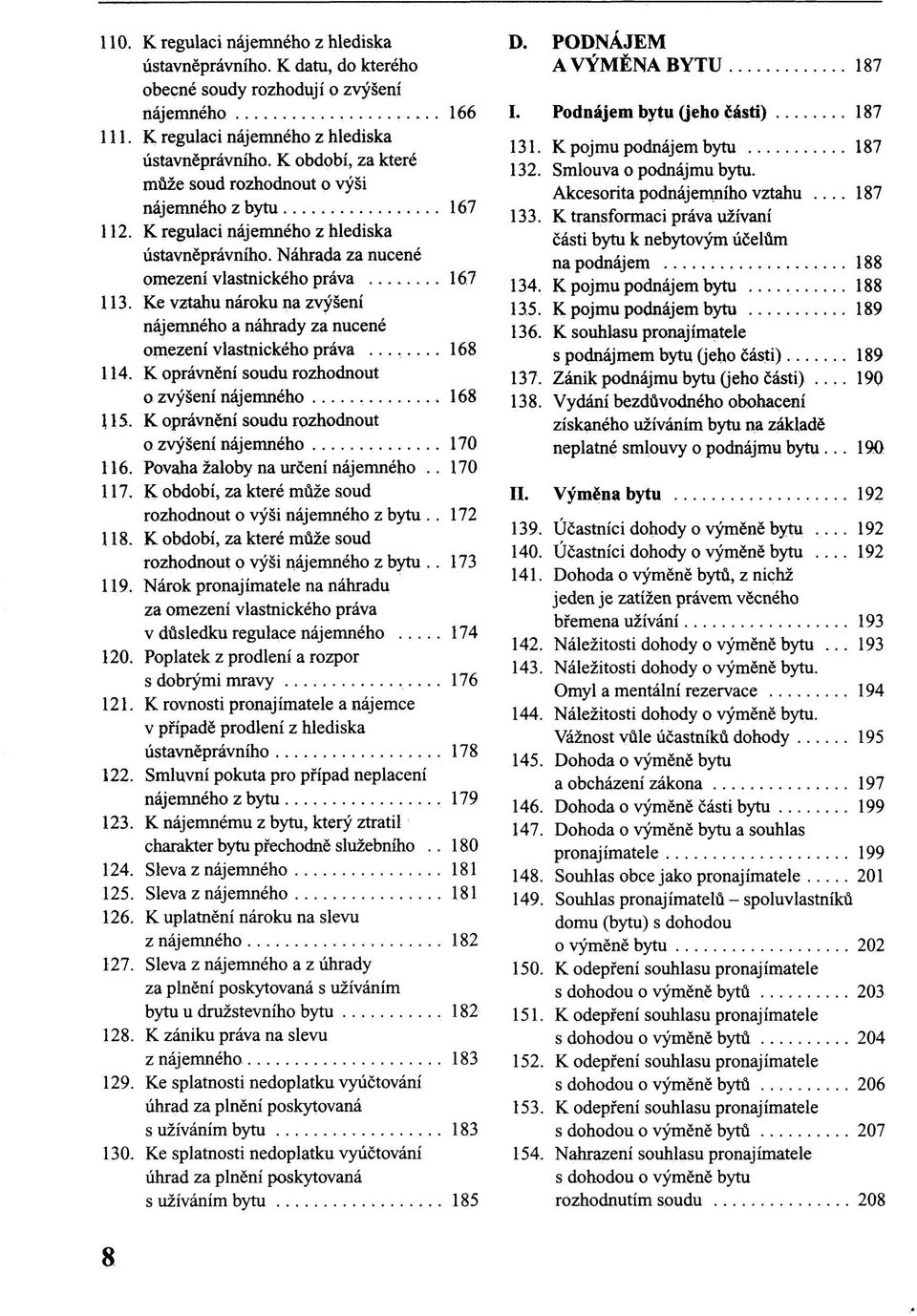 K oprávnění soudu rozhodnout o zvýšení nájemného 168 115. K oprávnění soudu rozhodnout o zvýšení nájemného 170 116. Povaha žaloby na určení nájemného..170 117.