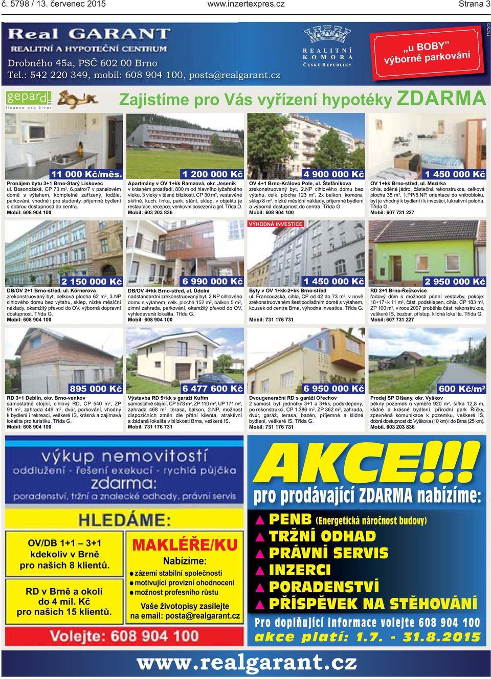 patro/7 v panelovém domě s výtahem, kompletně zařízený, lodžie, parkování, vhodné i pro studenty, příjemné bydlení s dobrou dostupností do centra. Mobil: 608 904 100 Apartmány v OV 1+kk Ramzová, okr.