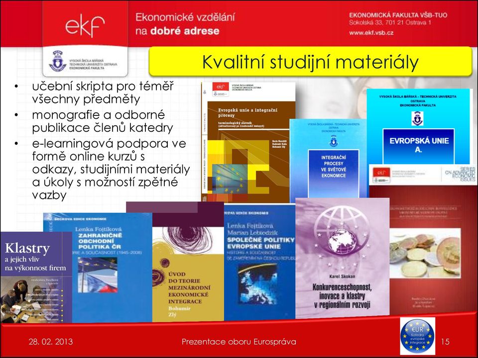 ve formě online kurzů s odkazy, studijními materiály a