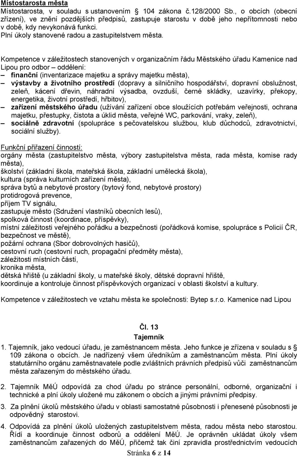 Kompetence v záležitostech stanovených v organizačním řádu Městského úřadu Kamenice nad Lipou pro odbor oddělení: finanční (inventarizace majetku a správy majetku města), výstavby a životního