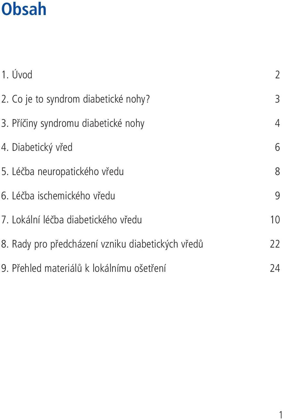 Léčba neuropatického vředu 8 6. Léčba ischemického vředu 9 7.