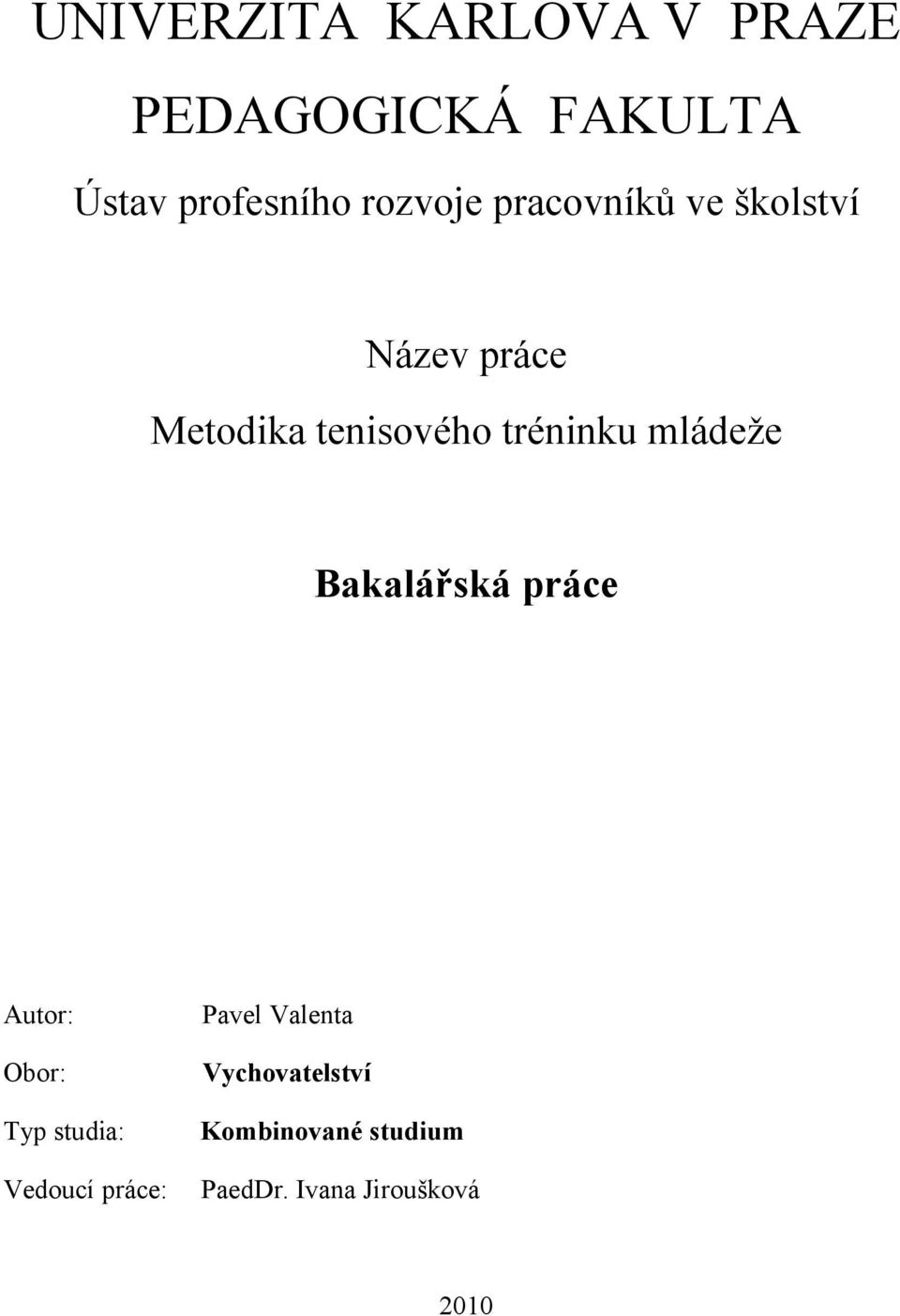 tréninku mládeže Bakalářská práce Autor: Pavel Valenta Obor:
