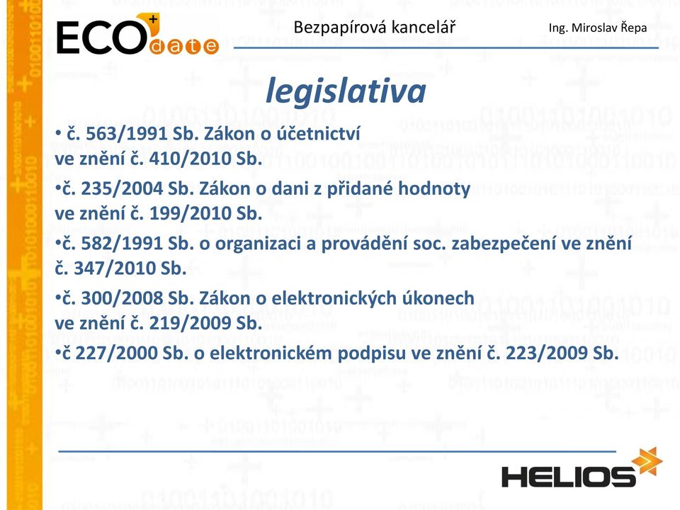 o organizaci a provádění soc. zabezpečení ve znění č. 347/2010 Sb. č. 300/2008 Sb.