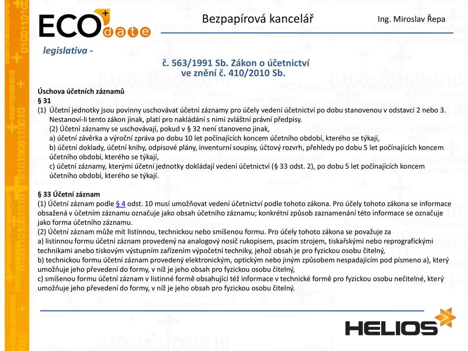 Nestanoví-li tento zákon jinak, platí pro nakládání s nimi zvláštní právní předpisy.