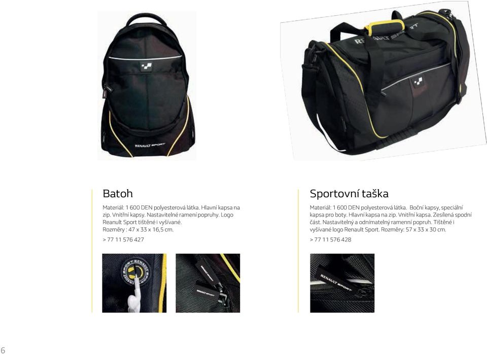 > 77 11 576 427 Sportovní taška Materiál: 1 600 DEN polyesterová látka. Boční kapsy, speciální kapsa pro boty.