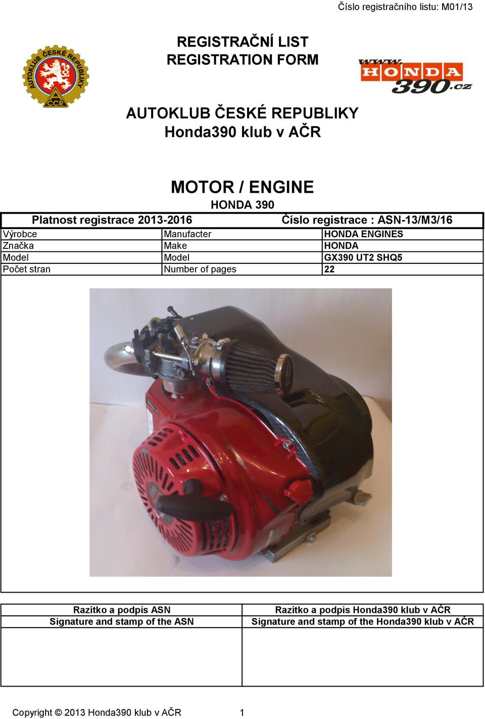 HONDA Model Model GX390 UT2 SHQ5 Počet stran Number of pages 22 Razítko a podpis ASN Signature and stamp of the