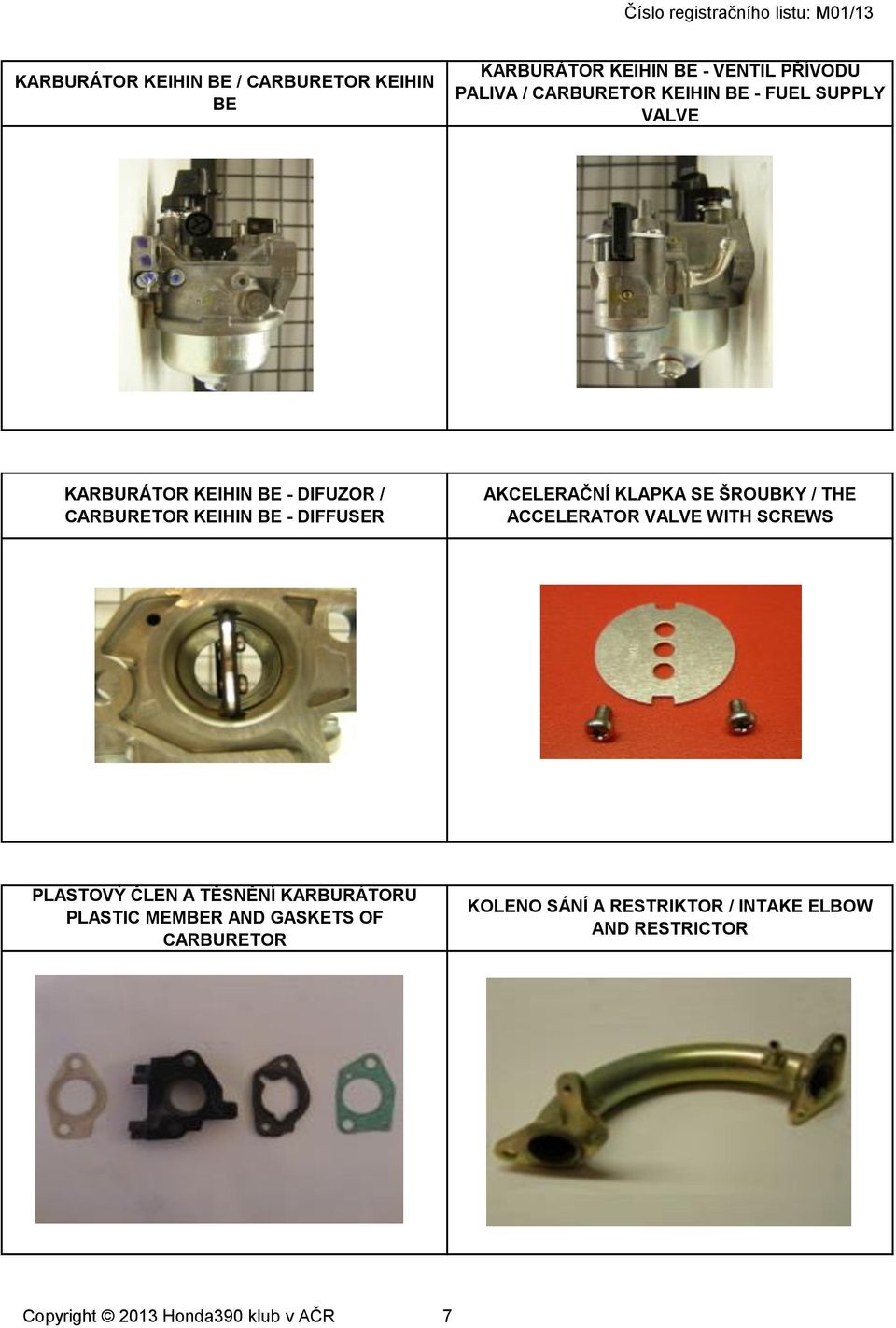 KLAPKA SE ŠROUBKY / THE ACCELERATOR VALVE WITH SCREWS PLASTOVÝ ČLEN A TĚSNĚNÍ KARBURÁTORU PLASTIC MEMBER