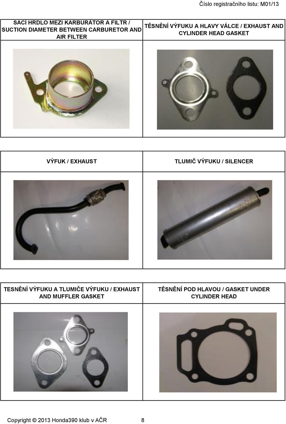 EXHAUST TLUMIČ VÝFUKU / SILENCER TESNĚNÍ VÝFUKU A TLUMIČE VÝFUKU / EXHAUST AND