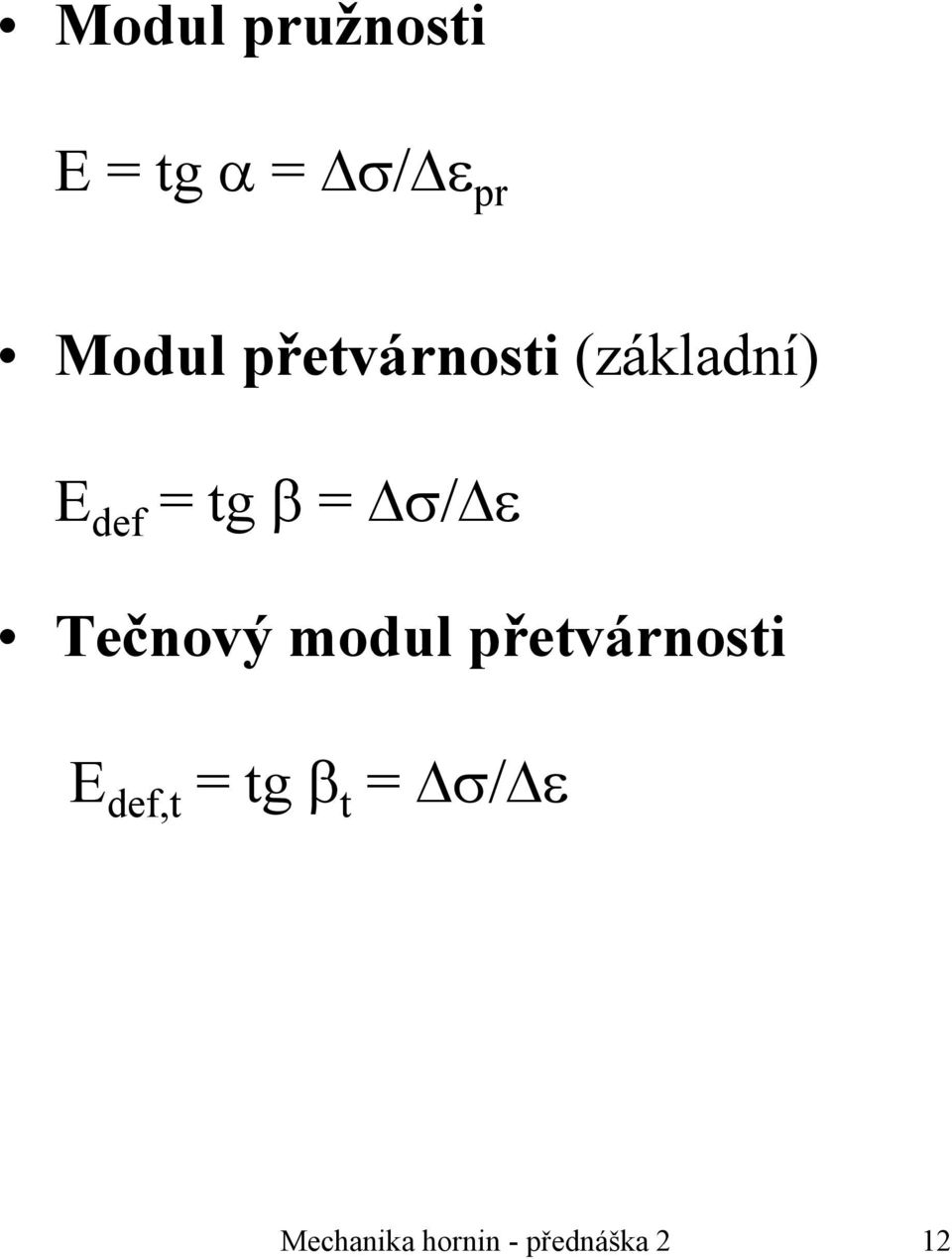 Δσ/Δε Tečnový modul přetvárnosti E def,t =