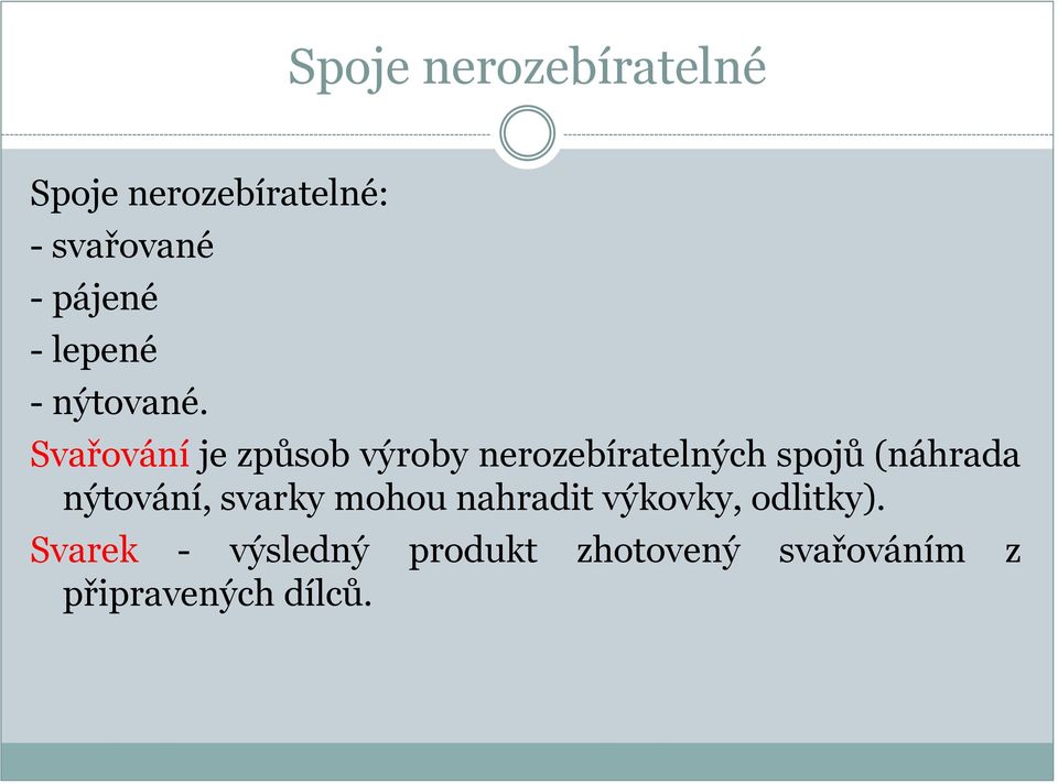 Svařování je způsob výroby nerozebíratelných spojů (náhrada