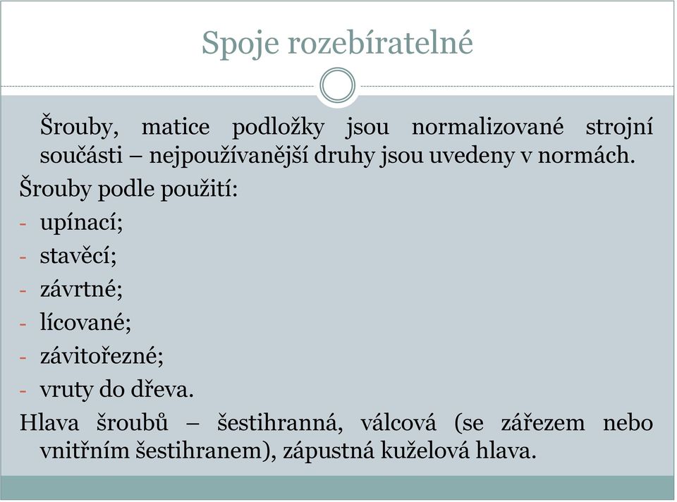 Šrouby podle použití: - upínací; - stavěcí; - závrtné; - lícované; -