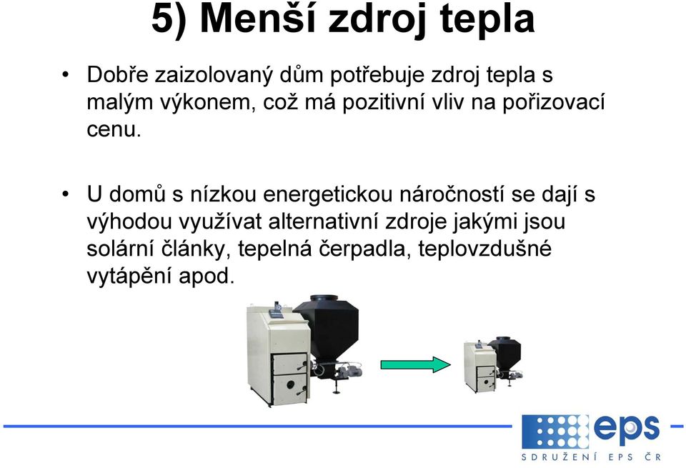 U domů s nízkou energetickou náročností se dají s výhodou využívat