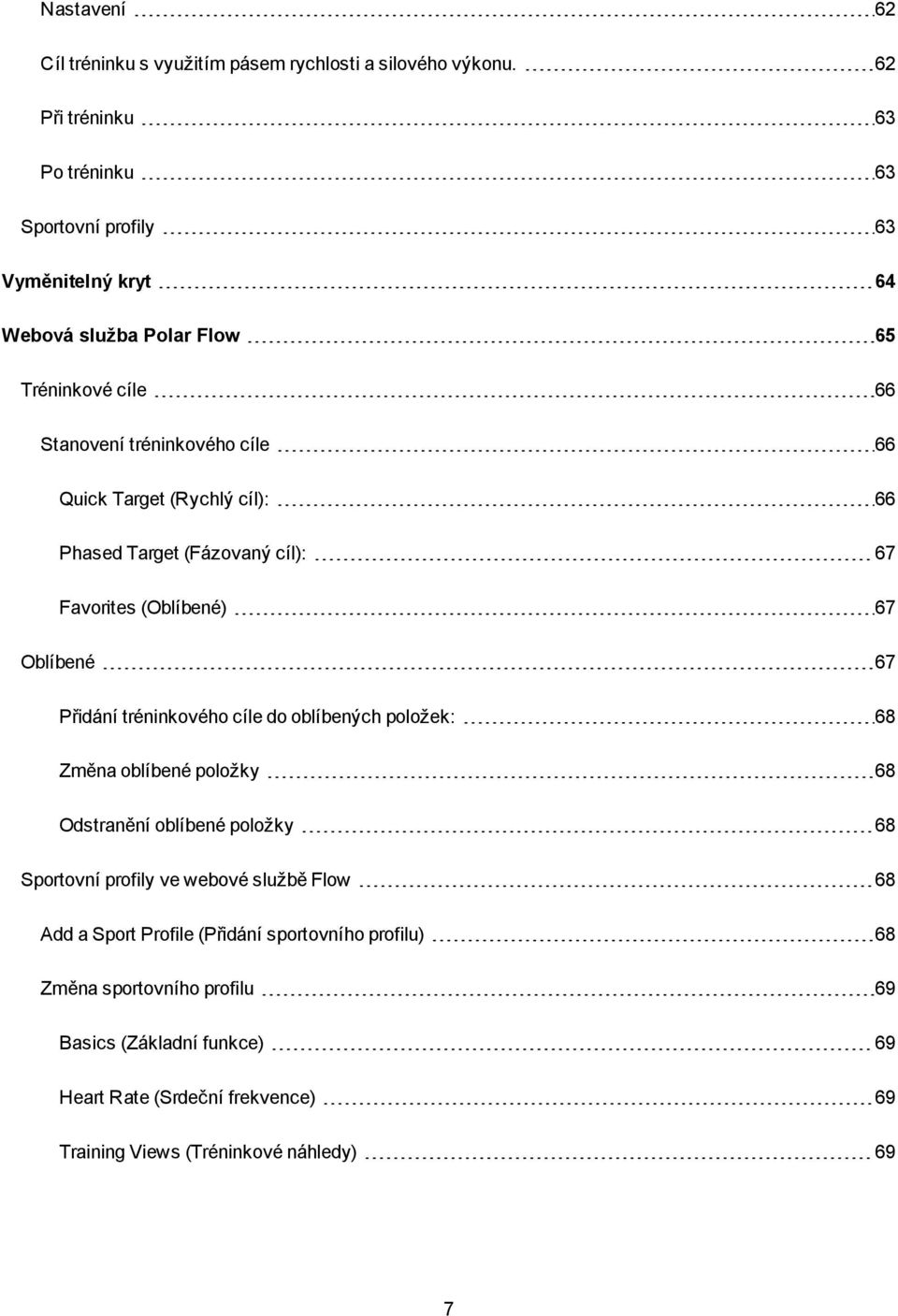 Target (Rychlý cíl): 66 Phased Target (Fázovaný cíl): 67 Favorites (Oblíbené) 67 Oblíbené 67 Přidání tréninkového cíle do oblíbených položek: 68 Změna oblíbené