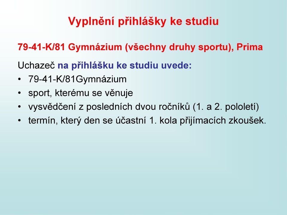 79-41-K/81Gymnázium sport, kterému se věnuje vysvědčení z posledních