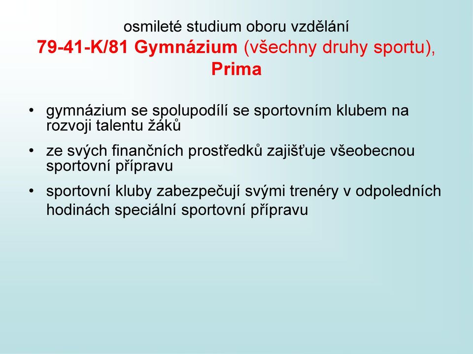 svých finančních prostředků zajišťuje všeobecnou sportovní přípravu sportovní