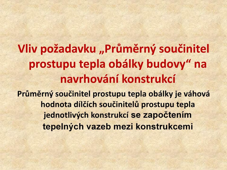 obálky je váhová hodnota dílčích součinitelů prostupu tepla