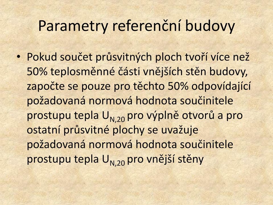 normová hodnota součinitele prostupu tepla U N,20 pro výplně otvorů a pro ostatní