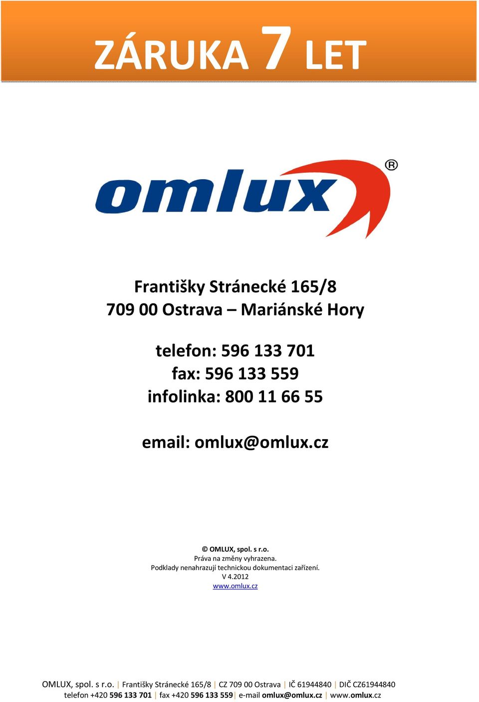 omlux@omlux.cz OMLUX, spol. s r.o. Práva na změny vyhrazena.