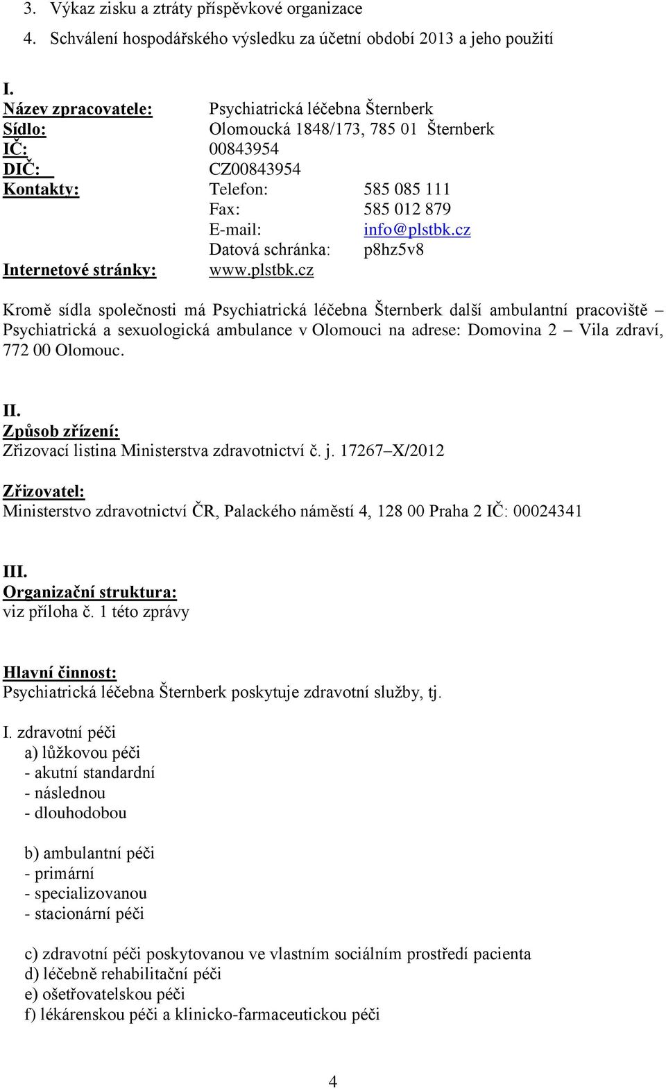 cz Datová schránka: p8hz5v8 Internetové stránky: www.plstbk.
