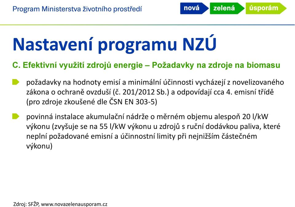 novelizovaného zákona o ochraně ovzduší (č. 201/2012 Sb.) a odpovídají cca 4.