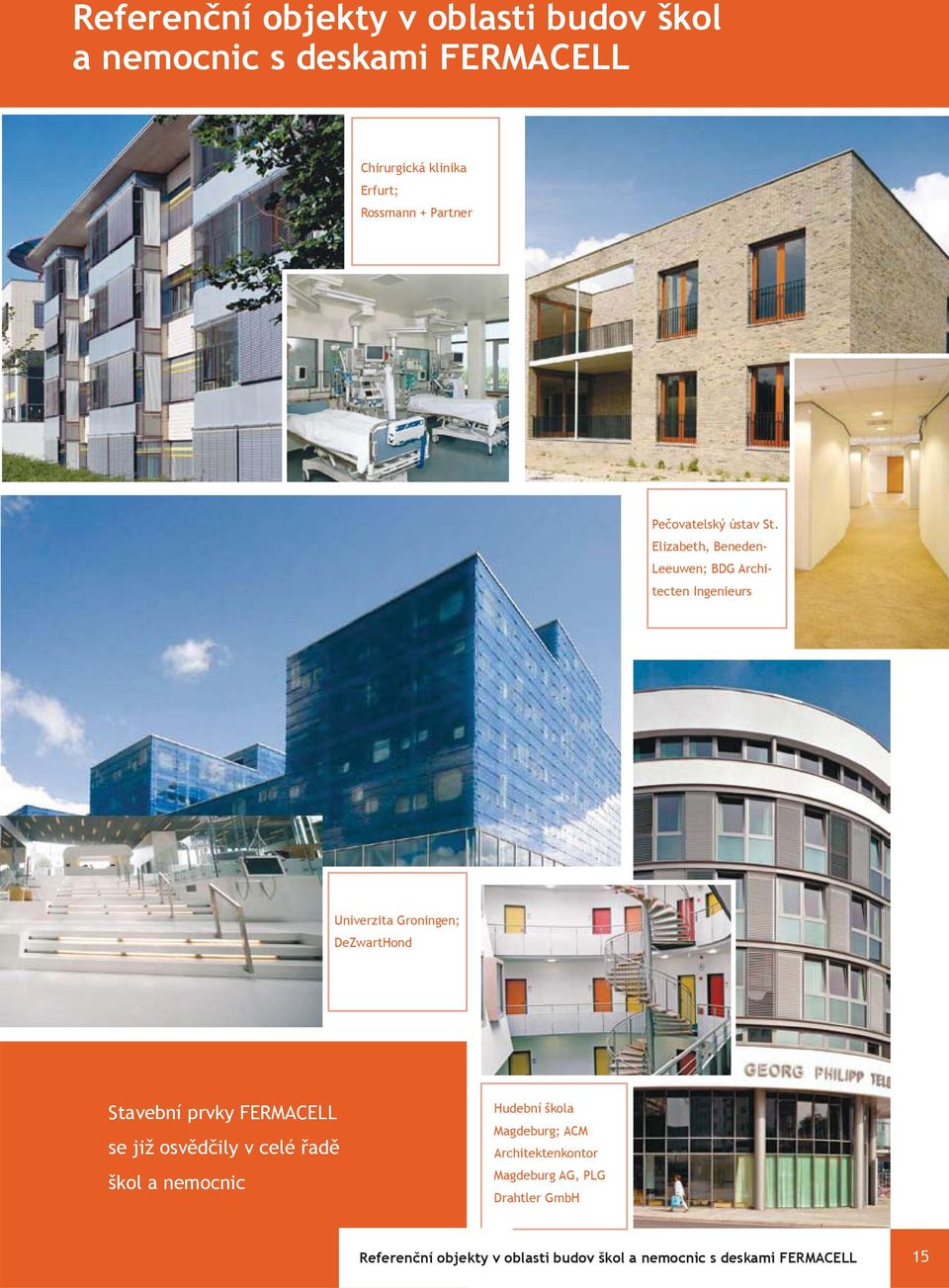 Elizabeth, Beneden- Leeuwen; BDG Architecten Ingenieurs Univerzita Groningen; DeZwartHond Stavební prvky