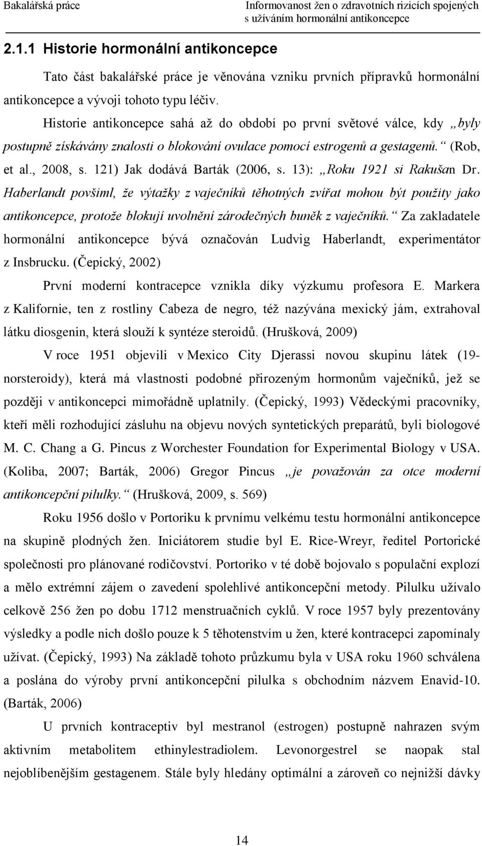 121) Jak dodává Barták (2006, s. 13): Roku 1921 si Rakušan Dr.