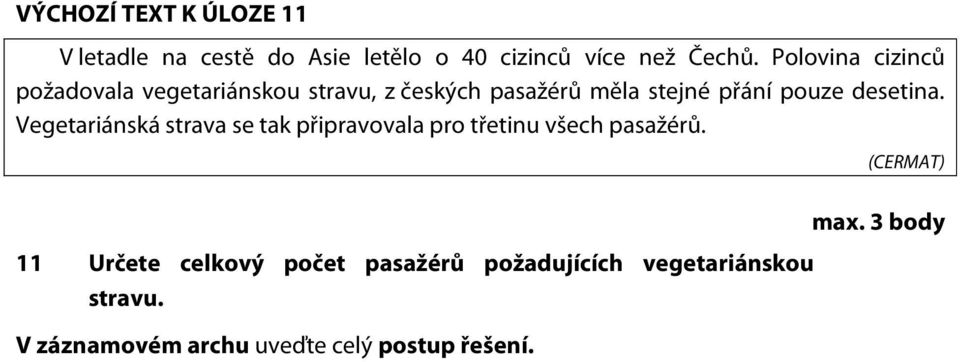 desetina. Vegetariánská strava se tak připravovala pro třetinu všech pasažérů. max.