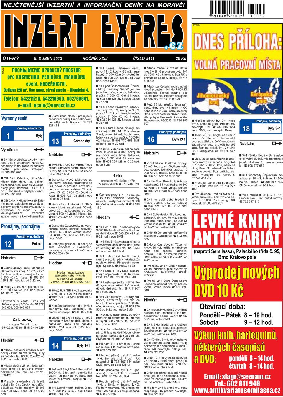 OB 2+1 Židenice, cihla,52m, klidný, tichý dům, 1p balkon, plastokna, v pokojích plovoucí podlahy, jinak standard Za OB 3+1 do 70m2 sídliště nejlépe v okolí 774 155 888 OB 2+kk v klidné lokalitě