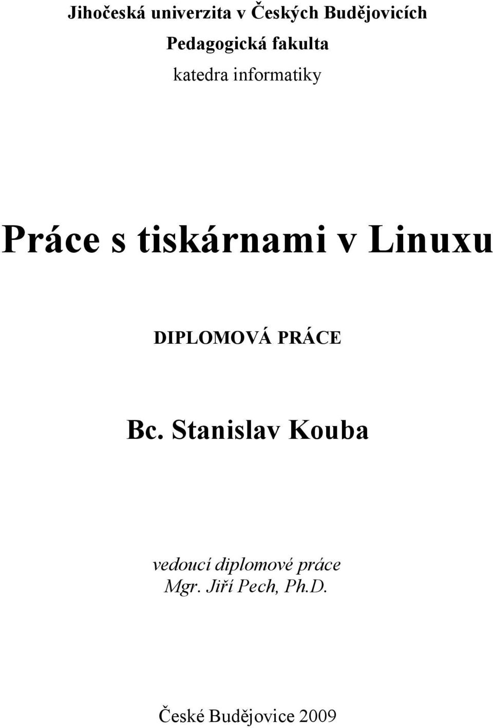 tiskárnami v Linuxu DIPLOMOVÁ PRÁCE Bc.