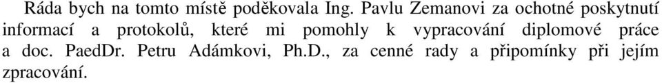 protokolů, které mi pomohly k vypracování diplomové práce