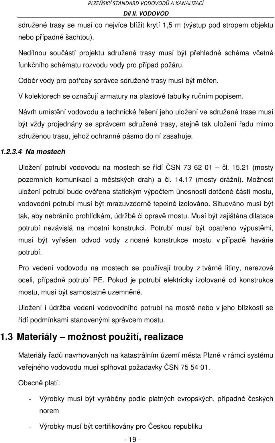 V kolektorech se označují armatury na plastové tabulky ručním popisem.