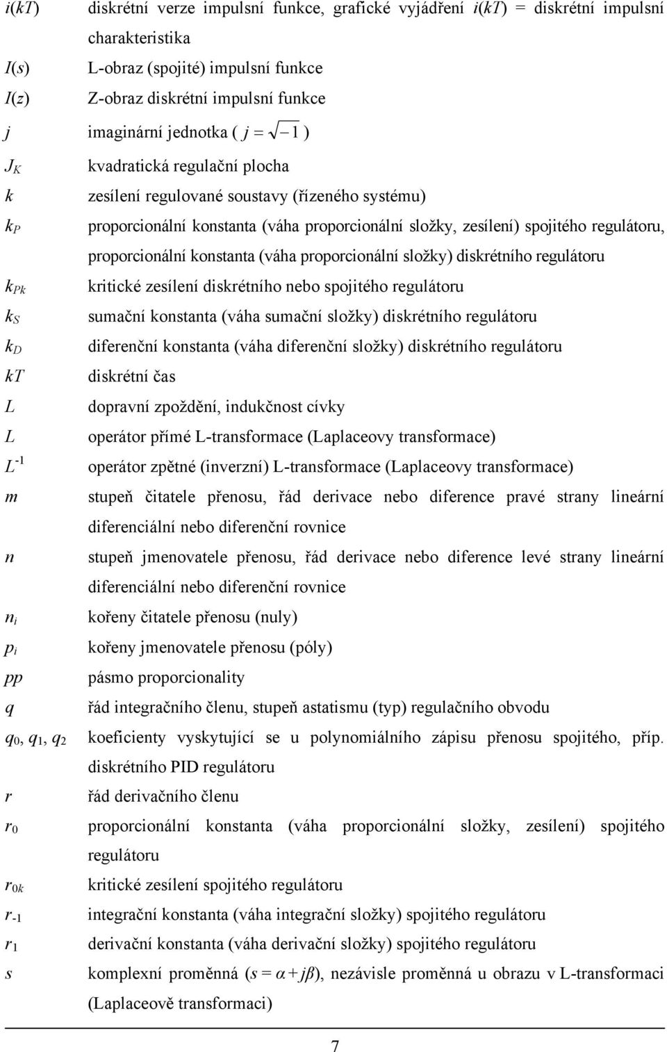 L-omc Lplcov omc opáo pěé iví L-omc Lplcov omc pň čil přo, řád divc bo dic pvé liáí diciálí bo dičí ovic pň movl přo, řád divc bo dic lvé liáí diciálí bo dičí ovic oř čil přo l oř movl přo pól pámo
