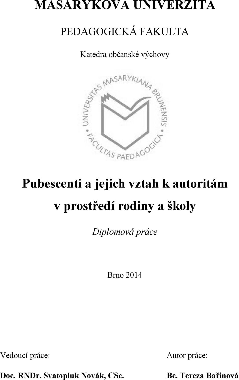 rodiny a školy Diplomová práce Brno 2014 Vedoucí práce: Doc.