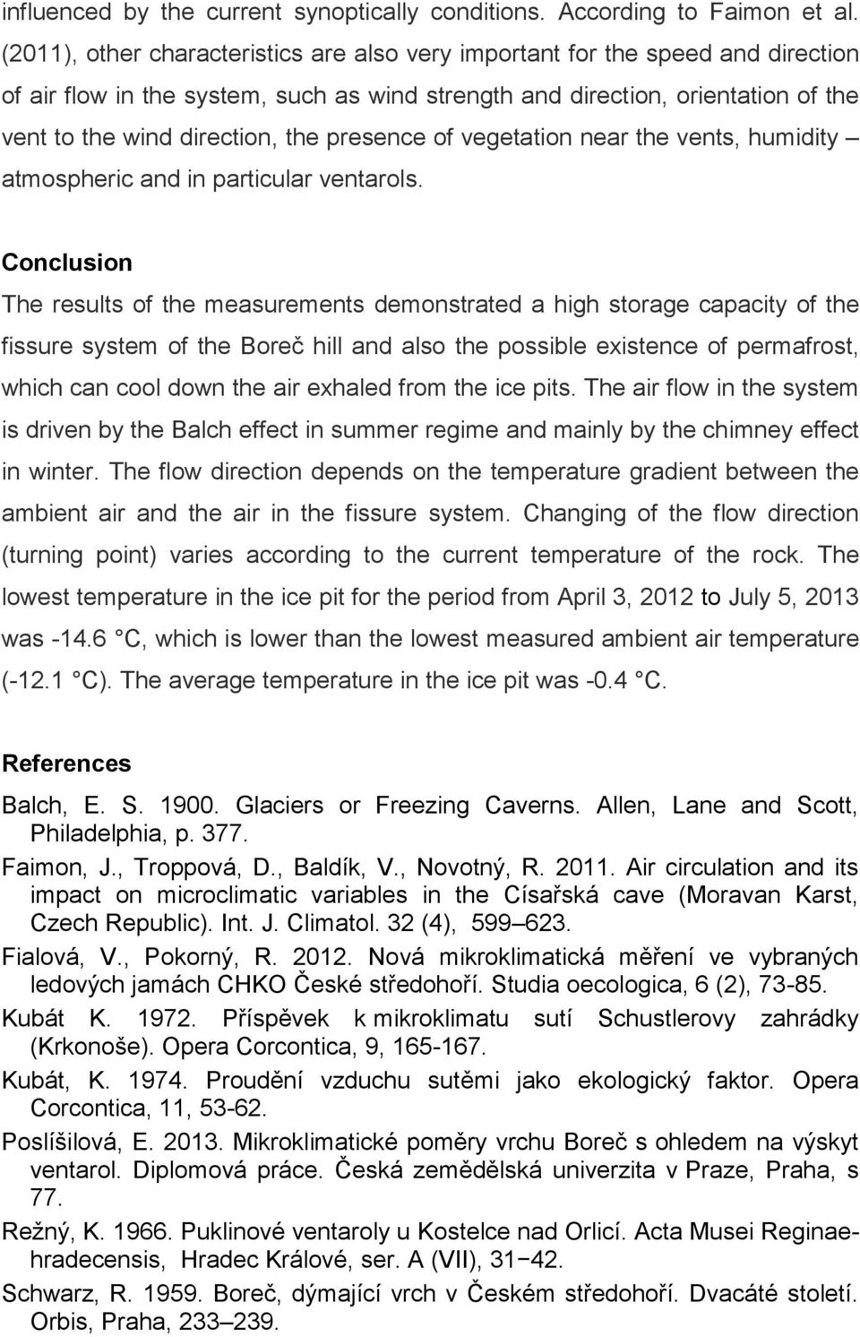 presence of vegetation near the vents, humidity atmospheric and in particular ventarols.