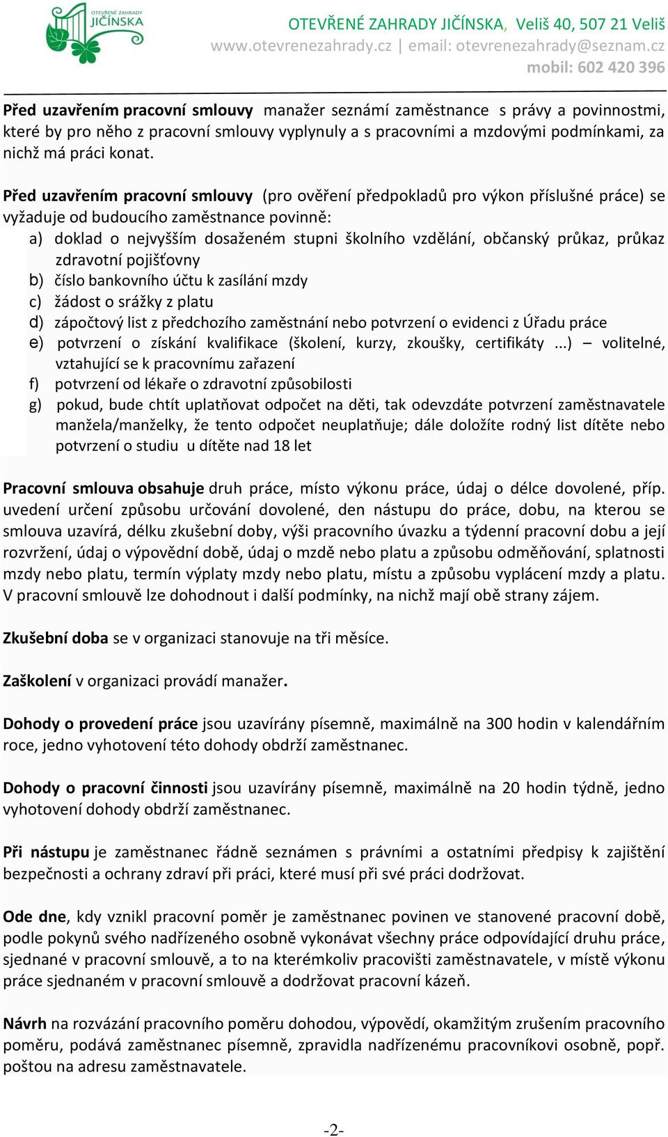 průkaz, průkaz zdravotní pojišťovny b) číslo bankovního účtu k zasílání mzdy c) žádost o srážky z platu d) zápočtový list z předchozího zaměstnání nebo potvrzení o evidenci z Úřadu práce e) potvrzení