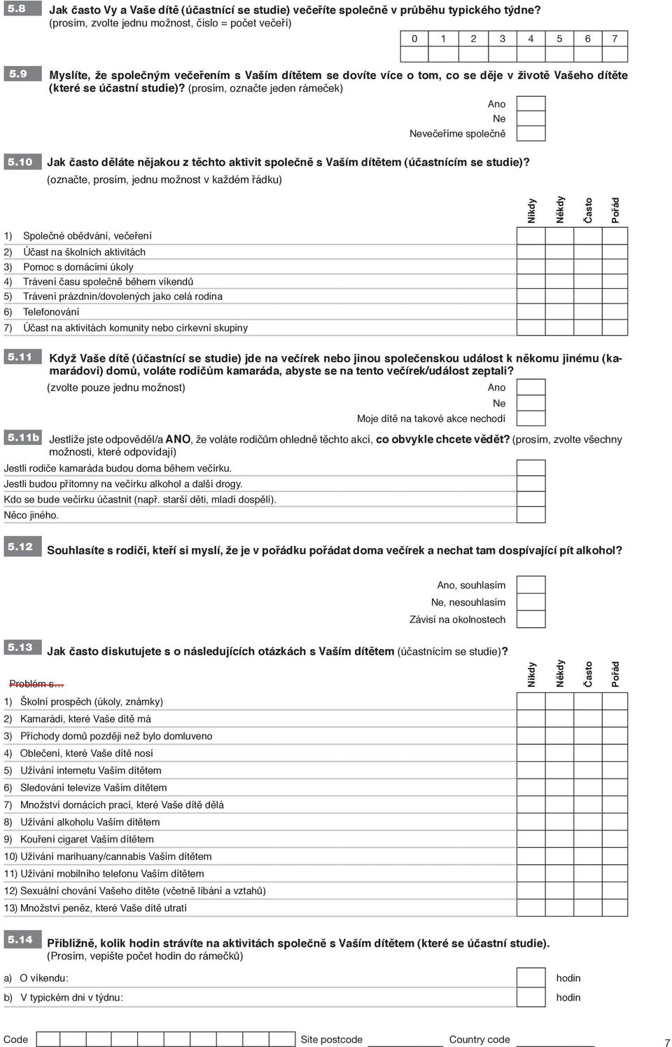 10 Jak často děláte nějakou z těchto aktivit společně s Vaším dítětem (účastnícím se studie)?