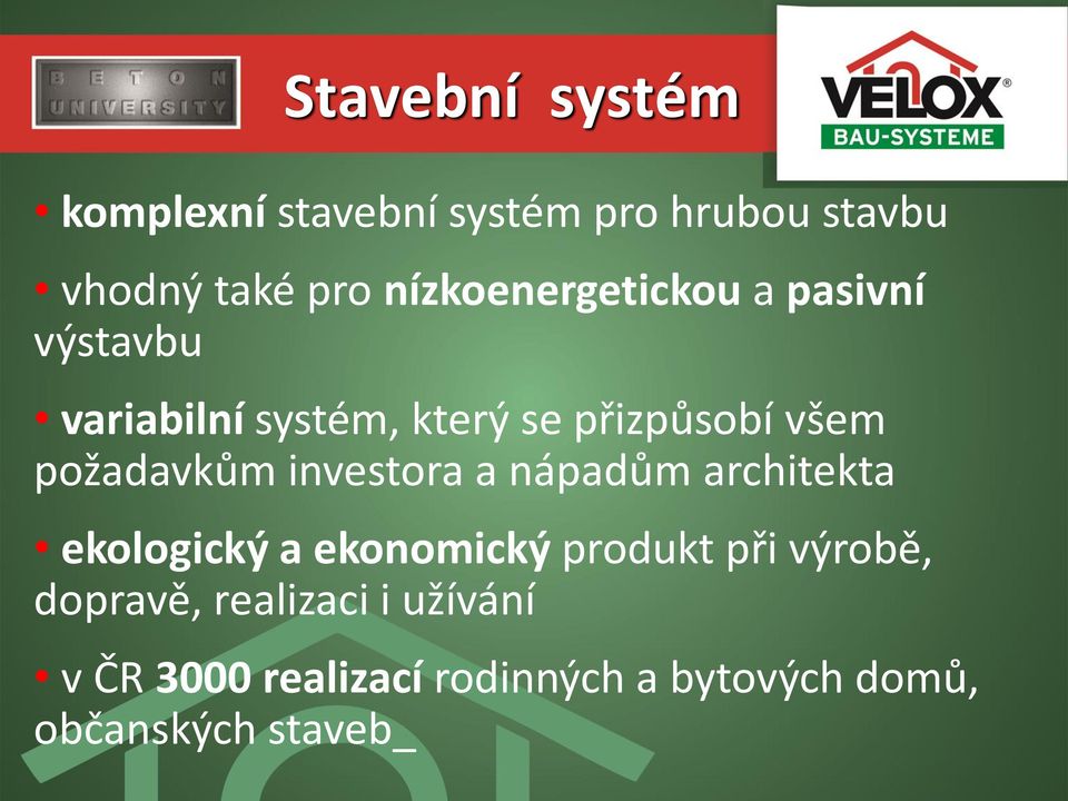 požadavkům investora a nápadům architekta ekologický a ekonomický produkt při