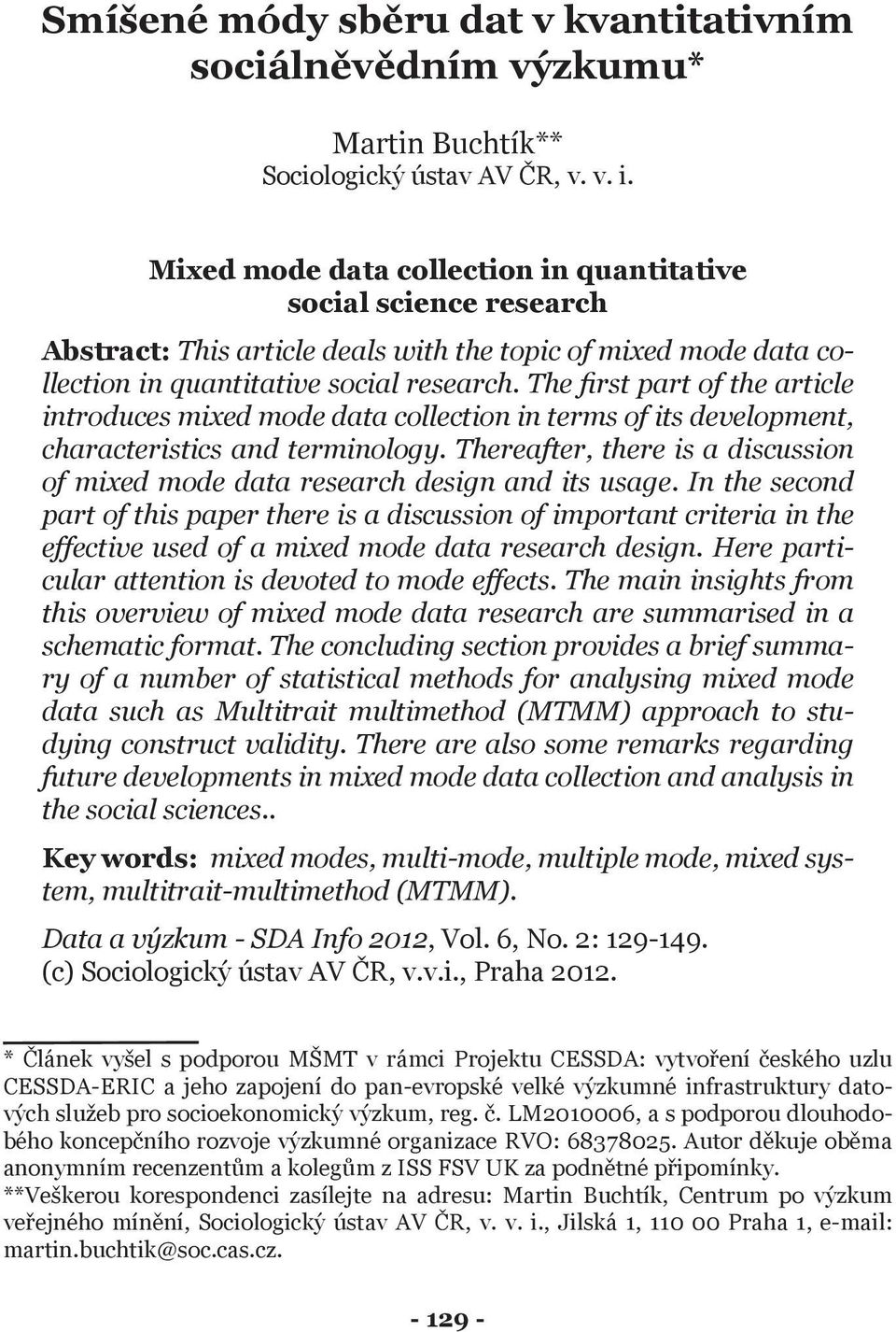 The first part of the article introduces mixed mode data collection in terms of its development, characteristics and terminology.