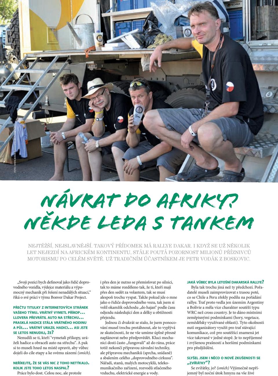 Svoji pozici bych definoval jako řidič doprovodného vozidla, výdejce materiálu a výpomocný mechanik při řešení nenadálých situací, říká o své práci v týmu Bonver Dakar Project.