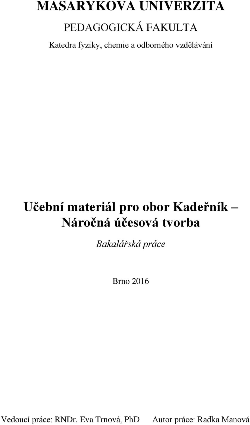 Kadeřník Náročná účesová tvorba Bakalářská práce Brno 2016