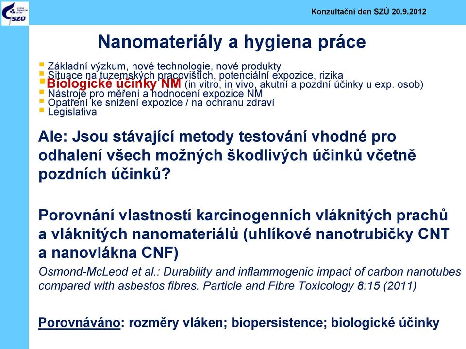 Porovnání vlastností karcinogenních vláknitých prachů a vláknitých nanomateriálů (uhlíkové nanotrubičky CNT a nanovlákna CNF) Osmond-McLeod et