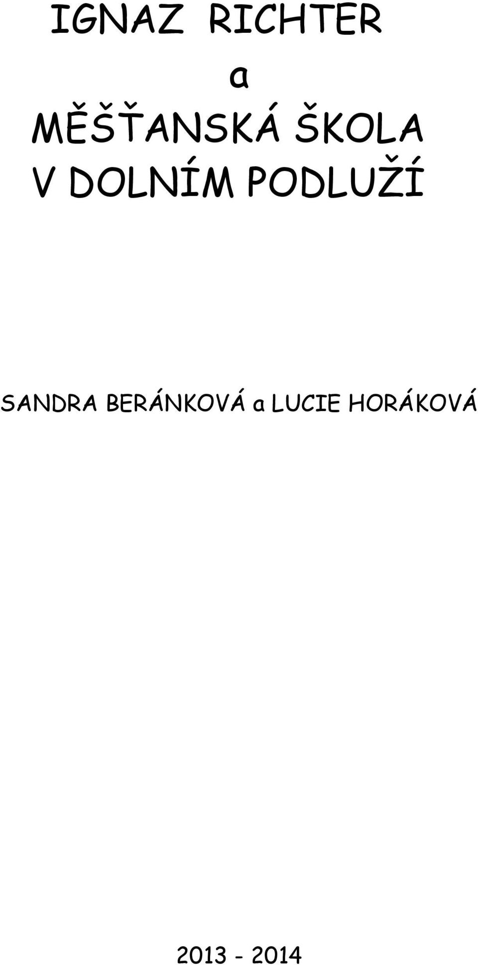 DOLNÍM PODLUŽÍ SANDRA