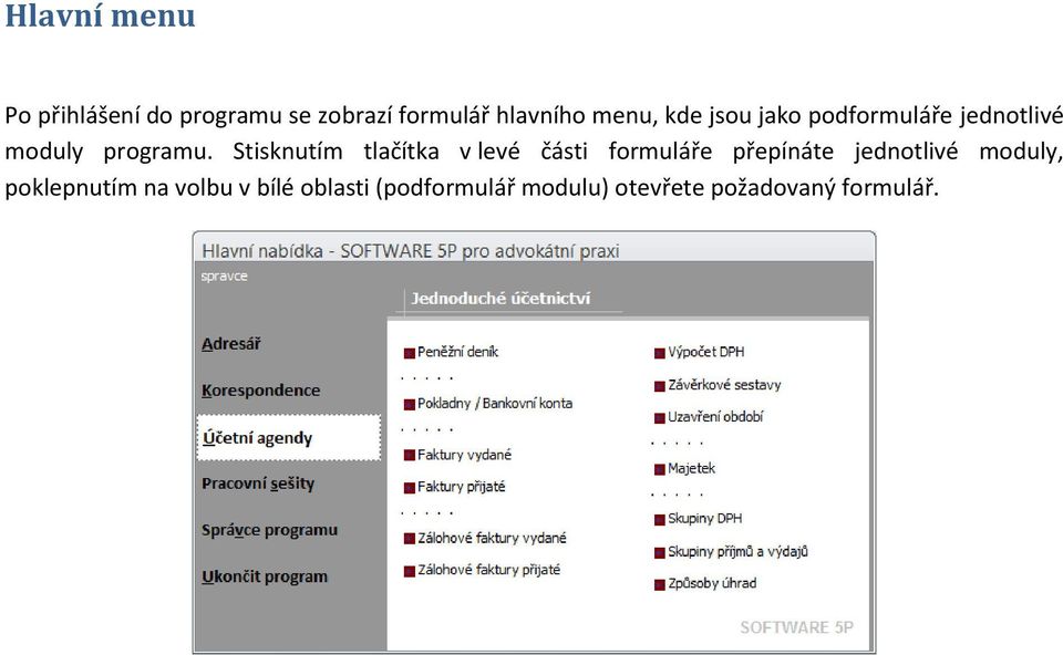 Stisknutím tlačítka v levé části formuláře přepínáte jednotlivé moduly,
