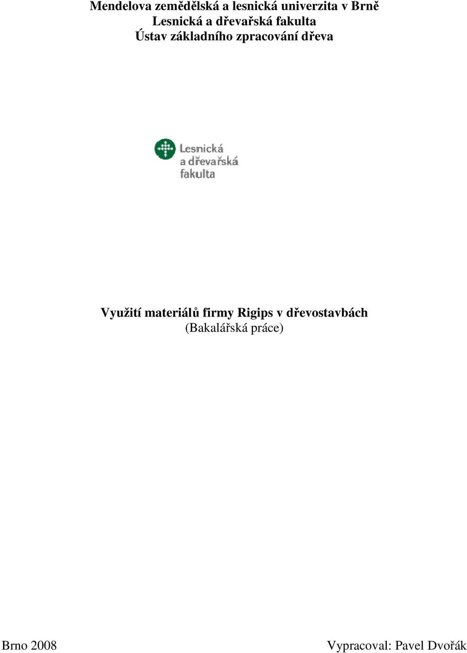zpracování dřeva Využití materiálů firmy Rigips v